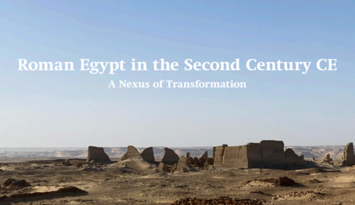 Das Bild zeigt eine Ruine in Ägypten und im Himmel steht in weiss die Überschrift: "Roman Egypt in the Second Century CE. A Nexus of Transformation".
